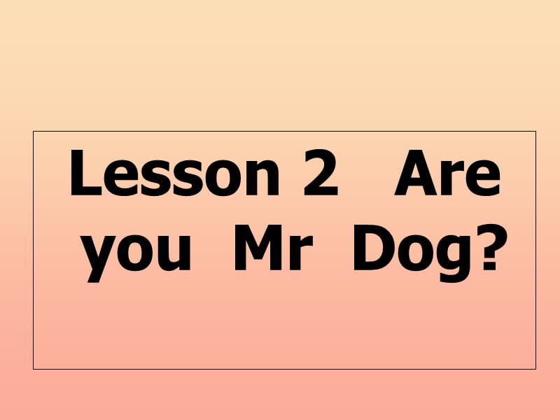 2019秋三年級英語上冊 Lesson 2 Are you Mr Dog課件2 科普版.ppt_第1頁