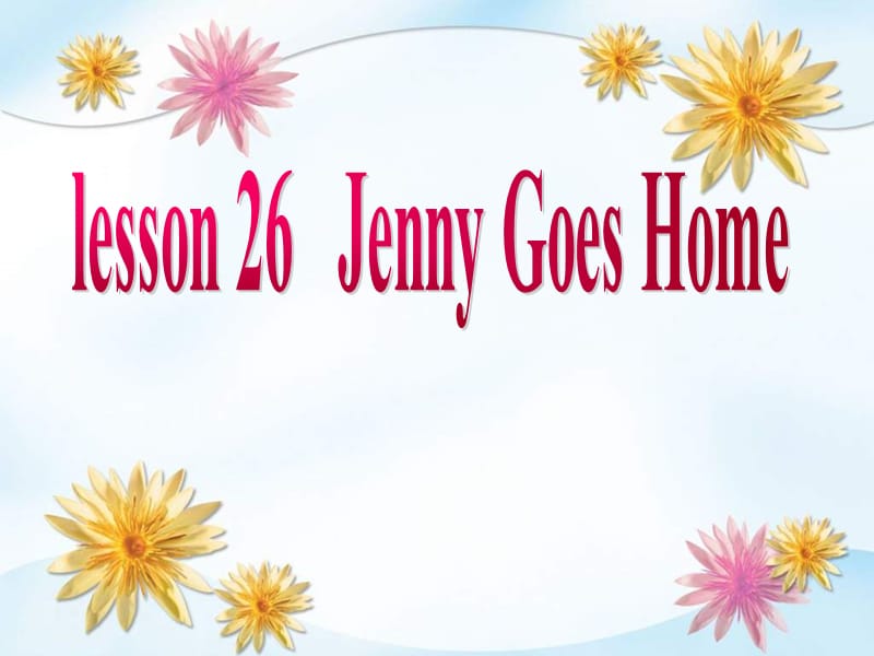 五年级英语上册 Lesson 26 Jenny Goes Home课件1 冀教版.ppt_第1页