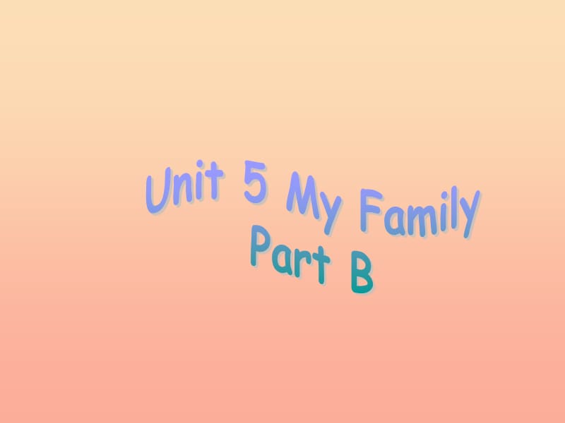 三年级英语上册 Unit 5 My family Part B课件1 （新版）闽教版.ppt_第1页