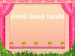 2019春五年級英語下冊 Unit 6《Good Habits》課件2 廣東版開心.ppt