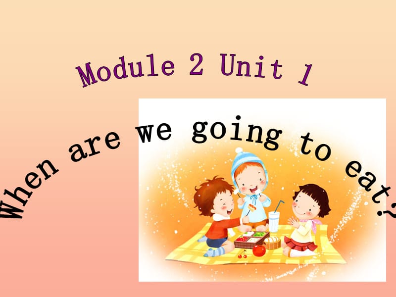 2019春六年级英语下册 Module 2 Unit 1《When are you going to eat》课件2 （新版）外研版.ppt_第1页