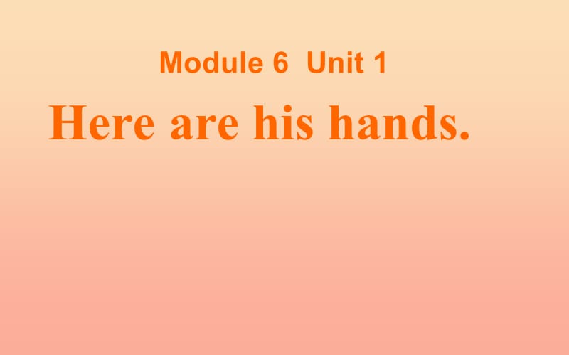 三年级英语下册 Module 6 Unit 1 Here are his hands课件 外研版.ppt_第1页