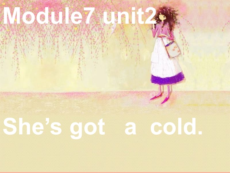 三年级英语上册 Module 7 Unit 2 She’s got a cold课件3 外研版.ppt_第1页