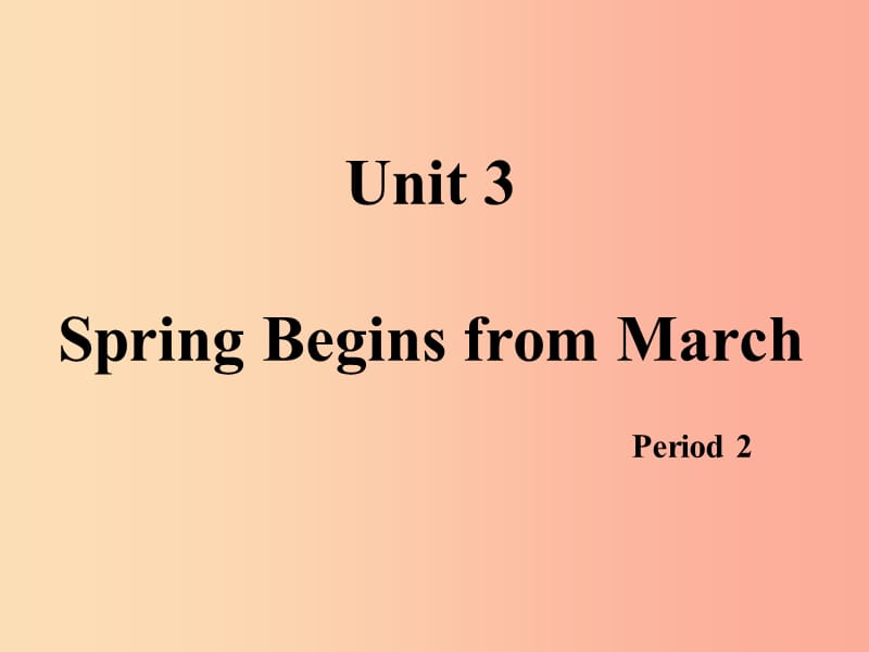 五年級英語下冊 Unit 3 Spring begins from March 第二課時課件 陜旅版.ppt_第1頁