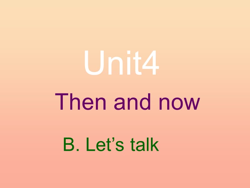 2019春六年級(jí)英語(yǔ)下冊(cè) Unit 4《Then and now》（Part B）課件4 人教PEP版.ppt_第1頁(yè)