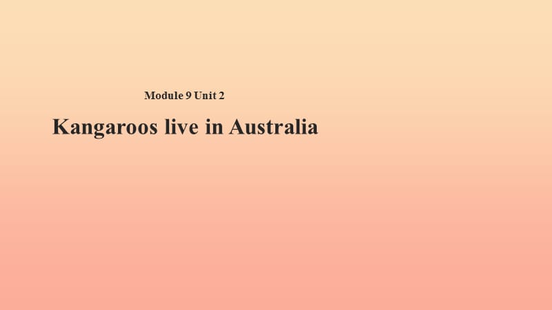 四年级英语下册 Module 9 unit 2 kangaroos live in australia课件 外研版.ppt_第1页