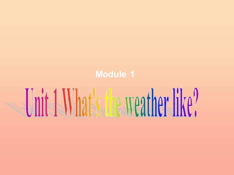 二年級(jí)英語(yǔ)下冊(cè) Module 1 Unit 1 What’s the weather like課件3 外研版.ppt_第1頁(yè)