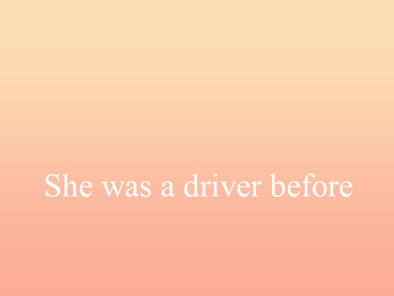 2019春五年级英语下册 Module 1 Unit 1《She was a driver before》课件5 （新版）外研版.ppt_第1页