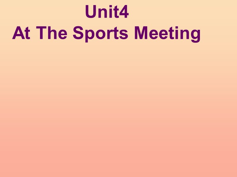六年级英语下册 Unit 4 At the Sports Meeting课件1 陕旅版.ppt_第1页