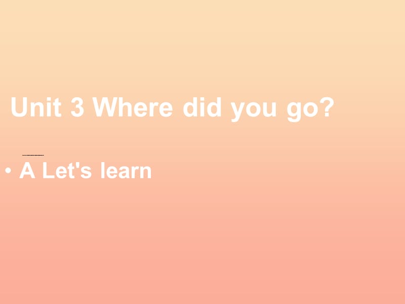 六年级英语下册 Unit 3 Where did you go A Lets learn课件 人教PEP版.ppt_第1页