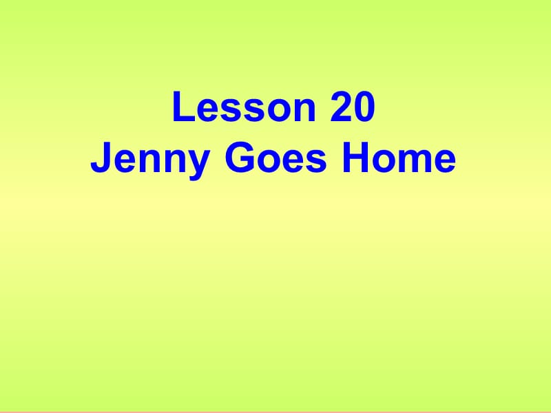 2019春五年級英語下冊 Unit 4 Did You Have a Nice Trip Lesson 20《Jenny Gogs Home》課件2 （新版）冀教版.ppt_第1頁