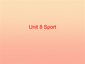 2019秋三年級英語上冊 Unit 8 Sport課件 廣東版開心.ppt