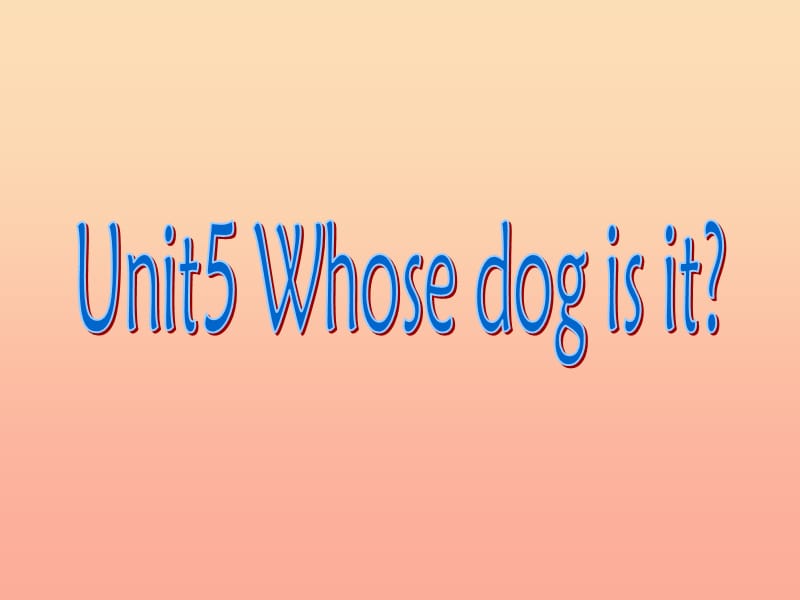 2019春五年級(jí)英語下冊 Unit 5《Whose dog is it》課件2 人教PEP版.ppt_第1頁