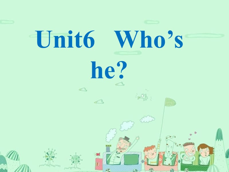 三年級英語上冊 Unit 6 Who’s he課件2 湘少版.ppt_第1頁