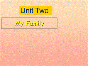 三年级英语下册 Unit 2 My Family课件4 陕旅版.ppt