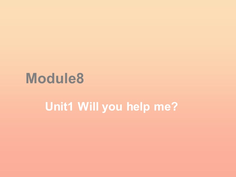 2019春五年級(jí)英語下冊(cè) Module 8 Unit 1《Will you help me》課件2 （新版）外研版（一起）.ppt_第1頁