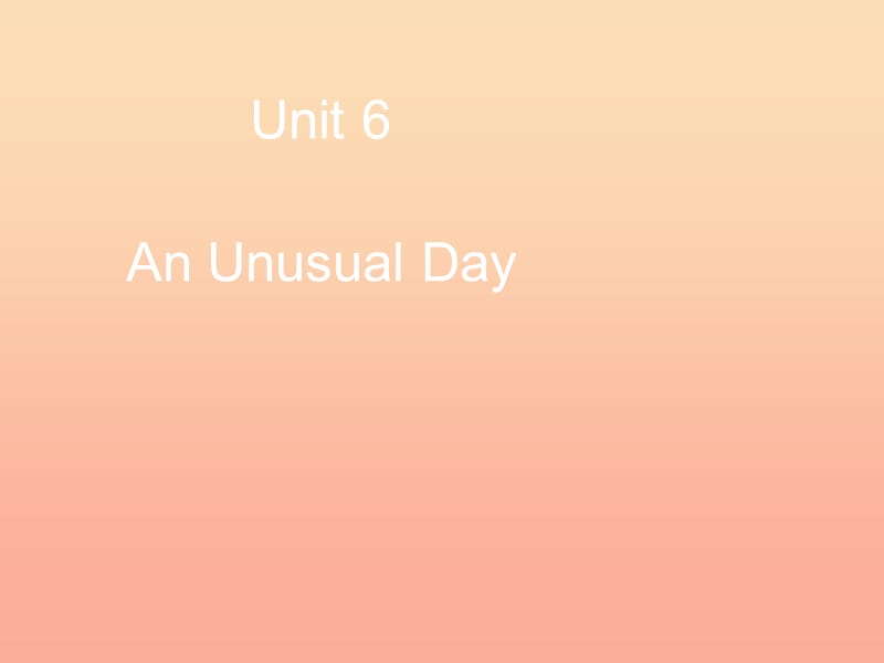 2019秋六年級(jí)英語上冊(cè) Unit 6《An Unusual Day》（Part A）課件1 （新版）閩教版.ppt_第1頁