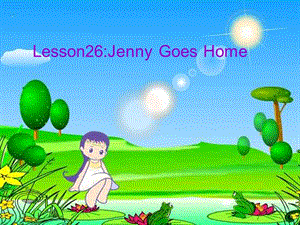 五年級(jí)英語上冊(cè) Lesson 26 Jenny Goes Home課件 冀教版.ppt