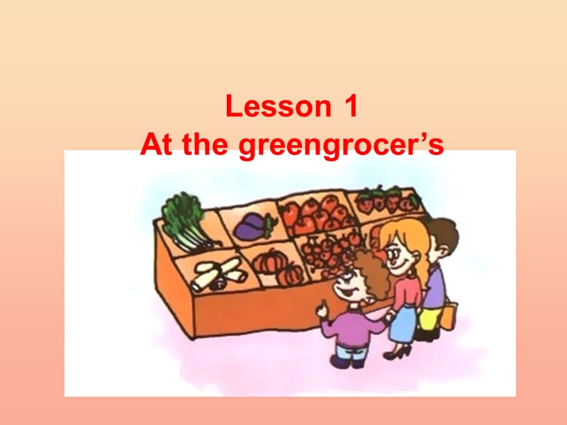 五年级英语下册 Lesson 1 At the greengrocer.ppt_第1页