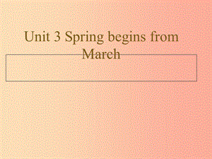 五年級(jí)英語(yǔ)下冊(cè) unit 3 spring begins from march第三課時(shí)課件 陜旅版.ppt