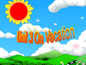 2019春五年級(jí)英語下冊(cè) Unit 3《On Vacation》課件 廣東版開心.ppt