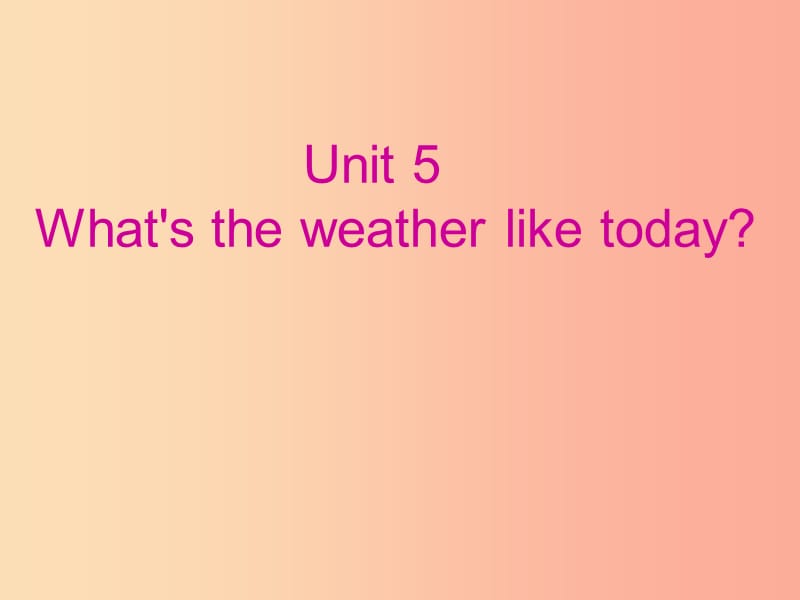 五年级英语下册 Unit 5 What’s the Weather like Today课件3 陕旅版.ppt_第1页