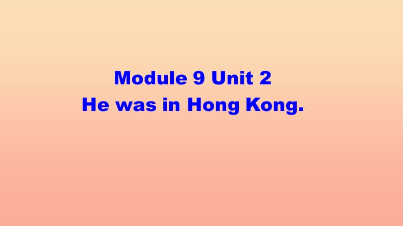 三年级英语下册 module 9 Unit 2 He was in Hong Kong课件3 外研版.ppt_第1页