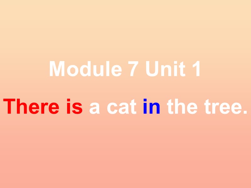 一年級英語下冊 Module 7 unit 1 There is a cat in the tree課件2 外研版.ppt_第1頁