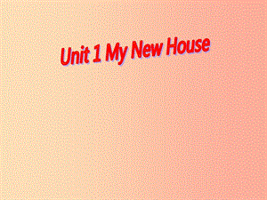 四年級(jí)英語(yǔ)下冊(cè) Unit 1 Our New House課件 陜旅版.ppt