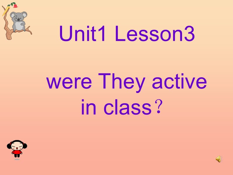 五年级英语上册 Unit 1 Lesson 3 Were they active in class课件 鲁科版.ppt_第1页