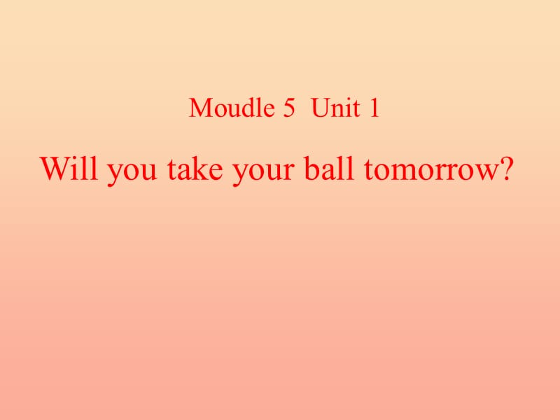 三年级英语下册 module 5 unit 1 will you take your ball tomorrow课件 外研版.ppt_第1页