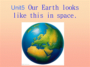 2019春六年級(jí)英語(yǔ)下冊(cè) Unit 5《Our Earth looks like this in space》課件2 （新版）湘少版.ppt