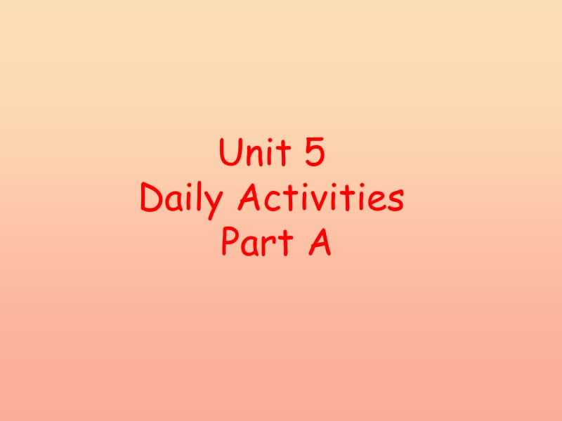 四年级英语上册 Unit 5 Daily activities Part A课件1 （新版）闽教版.ppt_第1页