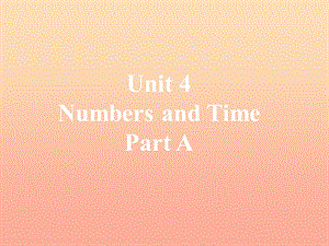 四年級英語上冊 Unit 4 Numbers and time Part A課件2 （新版）閩教版.ppt