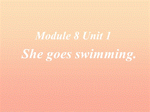 二年级英语上册Module8Unit1Shegoesswimming课件1外研版一起.ppt