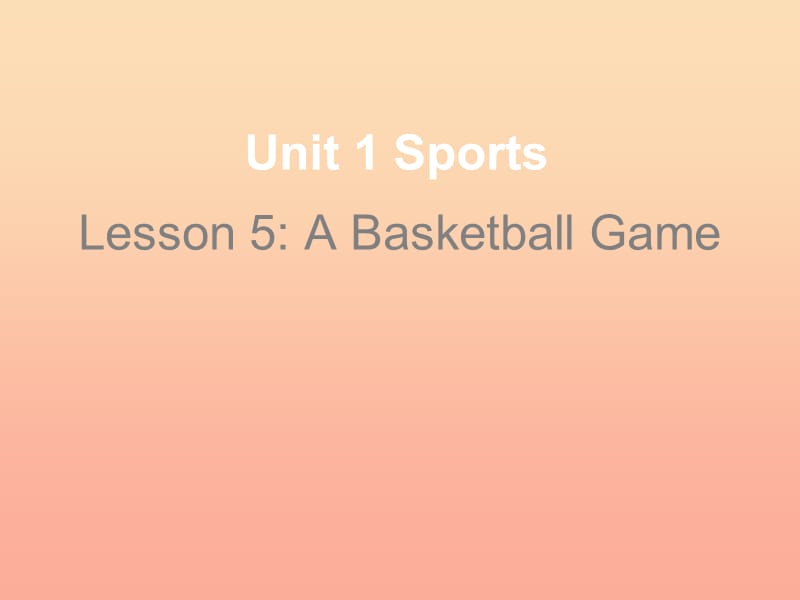 2019春六年級英語下冊 Lesson 5《A basketball game》課件3 （新版）冀教版.ppt_第1頁