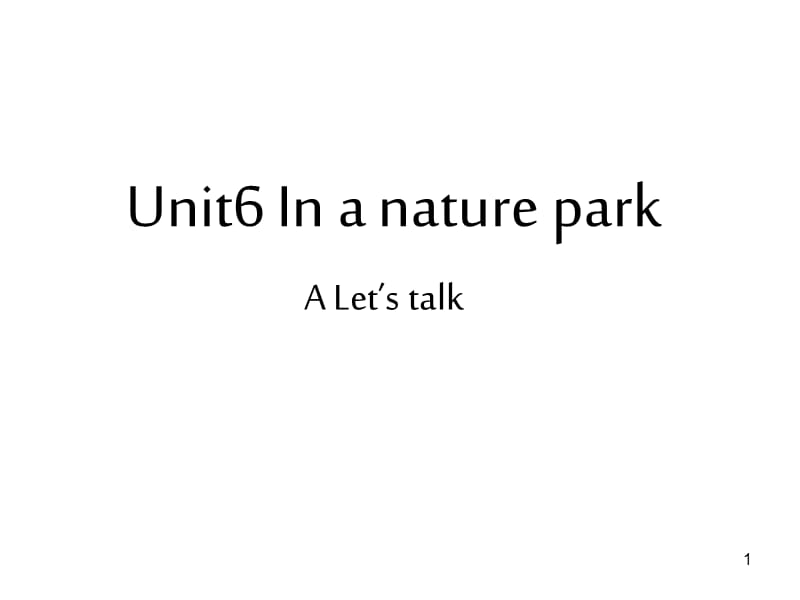 Unit6 In a nature park A let27s talkppt课件_第1页