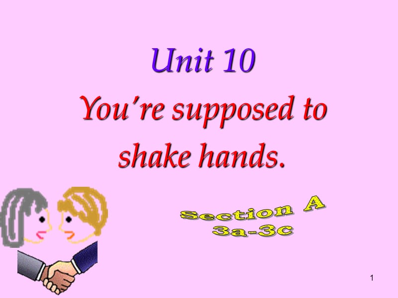 九年级英语Unit 10 You27re supposed to shake hands. Secton A 3a-3cppt课件_第1页