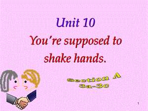 九年級英語Unit 10 You27re supposed to shake hands. Secton A 3a-3cppt課件