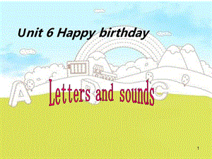 Unit6 Happy birthdayletters and soundsppt課件