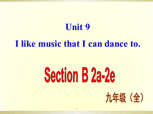 Unit 9 I like music that I can dance to Section B 2a-2eppt課件