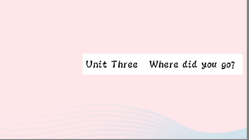 六年级英语下册Unit3WheredidyougoPartA（第一课时）习题课件人教PEP版_第1页