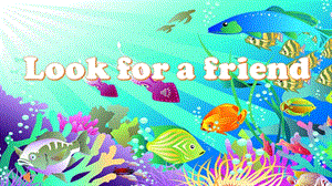 look for a friendppt課件