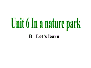 unit 6 in a nature park part b let27s learnppt課件