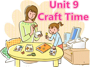 SuperKids1-Unit-9-Craft-Timeppt課件