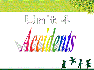 Unit 4 Accidents part 1-2ppt課件