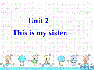 unit2 This is my sisterppt课件