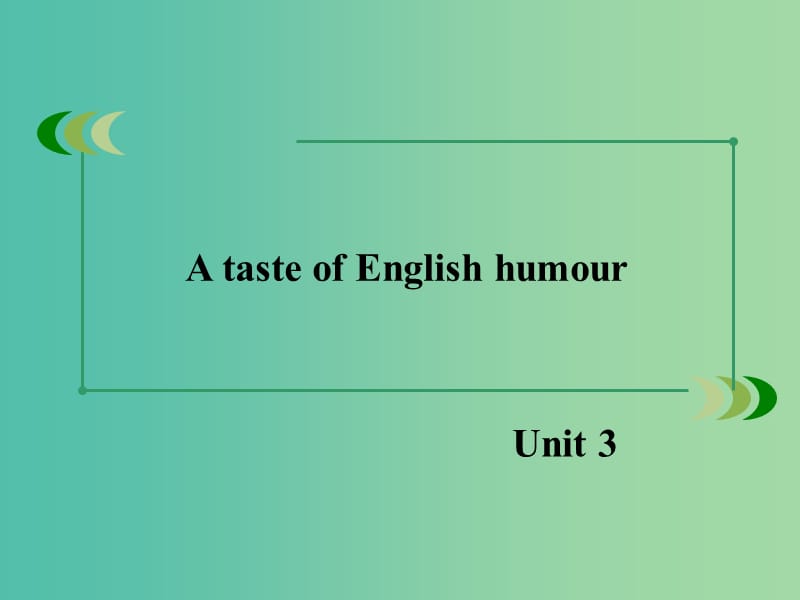 高中英语 Unit 3 A taste of English humour课件 新人教版必修4.ppt_第1页