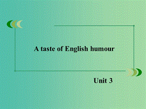 高中英語(yǔ) Unit 3 A taste of English humour課件 新人教版必修4.ppt