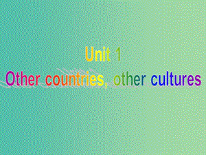 高中英語 Unit1 Other countriesother cultures Word power課件 牛津譯林版選修9.ppt